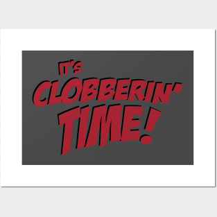 It's Clobberin' Time Posters and Art